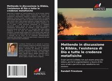 Couverture de Mettendo in discussione la Bibbia, l'esistenza di Dio e tutte le credenze metafisiche