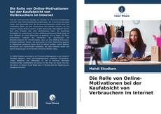 Copertina di Die Rolle von Online-Motivationen bei der Kaufabsicht von Verbrauchern im Internet