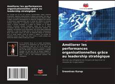 Améliorer les performances organisationnelles grâce au leadership stratégique kitap kapağı