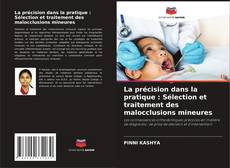 La précision dans la pratique : Sélection et traitement des malocclusions mineures kitap kapağı