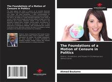 Bookcover of The Foundations of a Motion of Censure in Politics