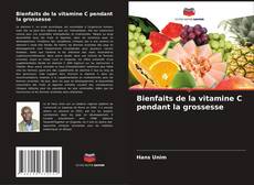 Portada del libro de Bienfaits de la vitamine C pendant la grossesse