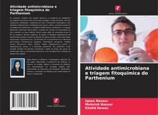 Couverture de Atividade antimicrobiana e triagem fitoquímica do Parthenium