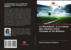 Capa do livro de La Macédoine, à la croisée des chemins entre l'Europe et les Balkans 