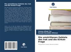 Die umstrittenen Gebiete des Irak und die Kirkuk-Frage kitap kapağı