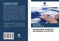 Couverture de Festsitzende Prothetik: Grundsätze und Praxis