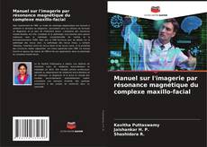 Bookcover of Manuel sur l'imagerie par résonance magnétique du complexe maxillo-facial