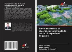 Bookcover of Biorisanamento di diversi contaminanti da parte di organismi acquatici