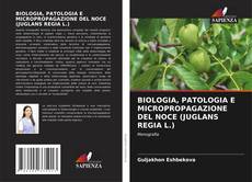 Portada del libro de BIOLOGIA, PATOLOGIA E MICROPROPAGAZIONE DEL NOCE (JUGLANS REGIA L.)