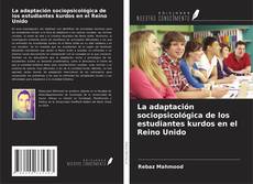 La adaptación sociopsicológica de los estudiantes kurdos en el Reino Unido的封面