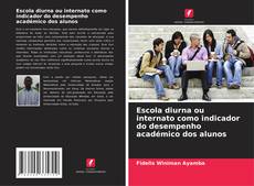 Borítókép a  Escola diurna ou internato como indicador do desempenho académico dos alunos - hoz