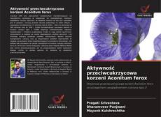 Capa do livro de Aktywność przeciwcukrzycowa korzeni Aconitum ferox 