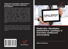 Capa do livro de Padaczka: Genetyka, biomarkery i postępy w kierunku medycyny precyzyjnej 
