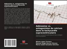 Adénosine vs. antagonistes du calcium dans la tachycardie supraventriculaire kitap kapağı