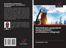 Portada del libro de Wschodzące gospodarki kontynentalne i architektura integracji