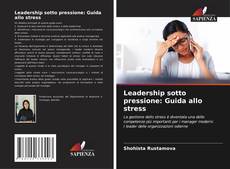 Copertina di Leadership sotto pressione: Guida allo stress