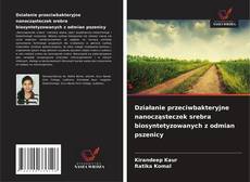 Buchcover von Działanie przeciwbakteryjne nanocząsteczek srebra biosyntetyzowanych z odmian pszenicy