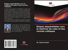 Buchcover von Étapes séquentielles vers la maîtrise du cube et des racines cubiques