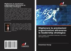 Bookcover of Migliorare le prestazioni organizzative attraverso la leadership strategica