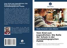 Buchcover von Vom Kind zum Jugendlichen: Die Rolle der Schule in der sozialpädagogischen Politik