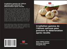 Irradiation gamma de l'Allium sativum pour prévenir la détérioration après récolte kitap kapağı