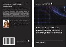 Películas de cristal líquido estabilizadas con polímeros y ensamblaje de nanopartículas kitap kapağı