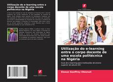 Обложка Utilização do e-learning entre o corpo docente de uma escola politécnica na Nigéria