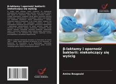 Buchcover von β-laktamy i oporność bakterii: niekończący się wyścig