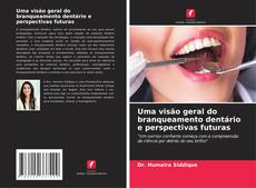 Обложка Uma visão geral do branqueamento dentário e perspectivas futuras