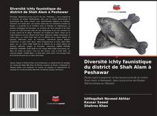 Couverture de Diversité ichty faunistique du district de Shah Alam à Peshawar