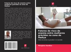 Bookcover of Fatores de risco de anemia entre mulheres grávidas na zona de Hadiya