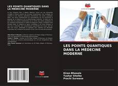 LES POINTS QUANTIQUES DANS LA MÉDECINE MODERNE kitap kapağı