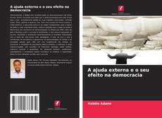 Buchcover von A ajuda externa e o seu efeito na democracia