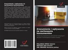 Zrozumienie i wpływanie na zachowania konsumentów kitap kapağı