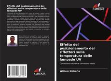 Bookcover of Effetto del posizionamento dei riflettori sulla temperatura delle lampade UV