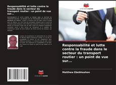 Responsabilité et lutte contre la fraude dans le secteur du transport routier : un point de vue sur... kitap kapağı