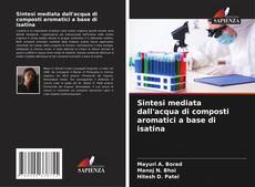 Bookcover of Sintesi mediata dall'acqua di composti aromatici a base di isatina