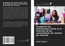 Copertina di El papel de las motivaciones online en la intención de los consumidores de comprar por Internet