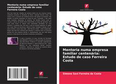Couverture de Mentoria numa empresa familiar centenária: Estudo de caso Ferreira Costa