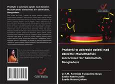 Bookcover of Praktyki w zakresie opieki nad dziećmi: Muzułmański sierociniec Sir Salimullah, Bangladesz