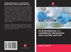 Couverture de Os β-lactâmicos e a resistência bacteriana: uma corrida sem fim