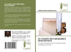 Buchcover von LE CHANT DES MÉMOIRES INACHEVÉES