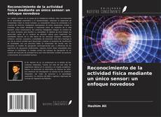 Reconocimiento de la actividad física mediante un único sensor: un enfoque novedoso kitap kapağı