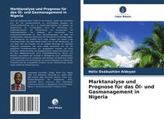 Buchcover von Marktanalyse und Prognose für das Öl- und Gasmanagement in Nigeria