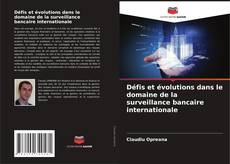 Couverture de Défis et évolutions dans le domaine de la surveillance bancaire internationale