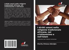 Bookcover of I diritti umani nella religione tradizionale africana, nel cristianesimo e nell'Islam
