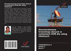 Bookcover of Dwuwarstwowa transmisja danych w systemach DVB dla usług lokalnych
