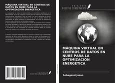 Capa do livro de MÁQUINA VIRTUAL EN CENTROS DE DATOS EN NUBE PARA LA OPTIMIZACIÓN ENERGÉTICA 