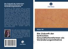 Borítókép a  Die Zukunft der türkischen Gesundheitsreformen als Veränderungsinitiative - hoz
