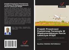 Borítókép a  Projekt Przestrzeni Powietrznej Terminala W Międzynarodowym Porcie Lotniczym N'Djili - hoz